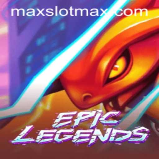 EpicLegends: Unlocking the Ultimate Adventure with SLOTMAX