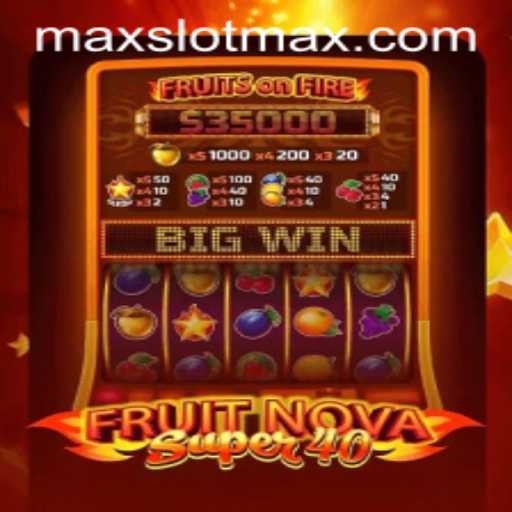 Unveiling FruitNovaSuper40: The Exciting World of SLOTMAX
